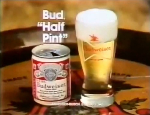 "An itty bitty can." (Budweiser Half Pint commercial, 1978)