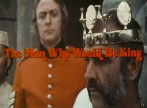 'The Man Who Would Be King' trailer title, 1975