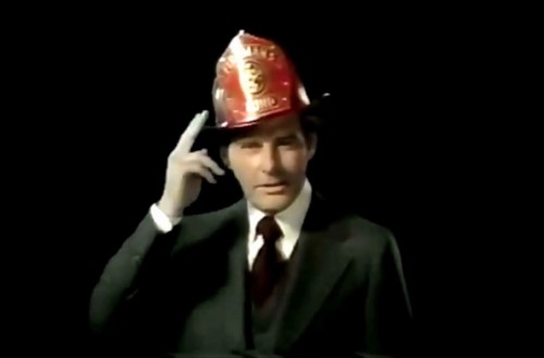 I don't think that suit will pass flame-resistance inspection. (Fireman's Fund Insurance commercial, 1976)